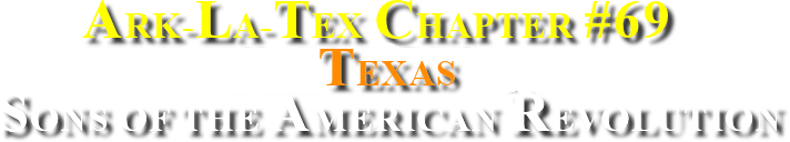 Ark-La-Tex Chapter #69, Texas Sons of the American Revolution