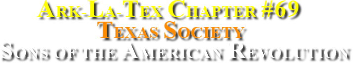 Ark-La-Tex Chapter #69, Texas Sons of the American Revolution